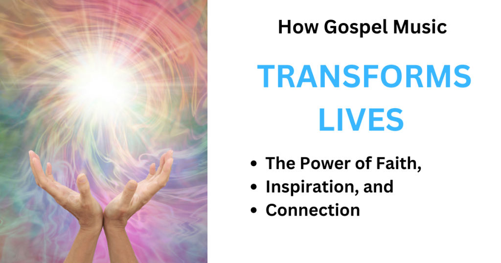How Gospel Music Transforms Lives