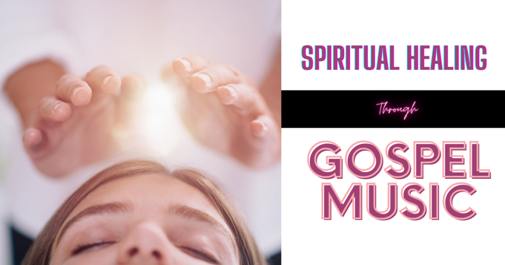 Spiritual Healing through Gospel Music 