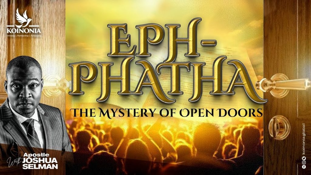 Ephphatha: The Mystery of Open Doors By Apostle Joshua Selman